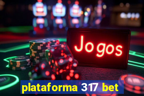 plataforma 317 bet